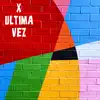 Various Artists - X ÚLTIMA VEZ