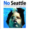 Various Artists - Soul Jazz Records Presents No Seattle: Forgotten Sounds of the North-west Grunge Era 1986-97