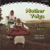 Various Artists - Mother Volga - Volga Matj. Music of the Volga Ugrians.