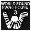 Various Artists - World Sound Piano House 3