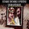 Various Artists - Stare Dumki i Piesni Ukrainskie / Old Ukrainian Dumkas & Songs (Archival Recordings)