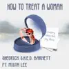 Shedrick S.H.E.D. Barnett - How To Treat Woman (feat. Mista Lee) - Single