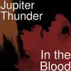 Jupiter Thunder - In the Blood (feat. Simon Thunder, Xander Gage, Jaxx Hunter, Dylan Thunder & Ian Thunder) - Single
